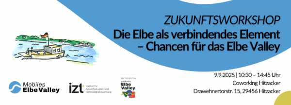 Einladung: Zukunftsworkshop Die Elbe als verbindendes Element - Chancen für das Elbe Valley 9.9.2025 von 10:30 bis 14:45 Uhr Coworking Hitzacker Drawehnertorstr. 15 29456 Hitzacker